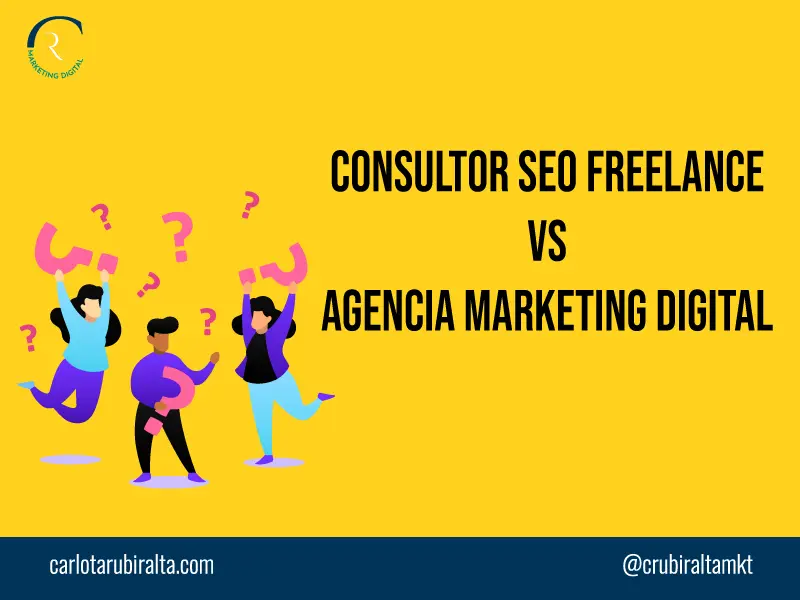 consultor seo freelance vs agencia marketing digital